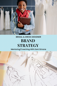 Brand Strategy Mentoring/Coaching For Independent Bridal & Dress Designers